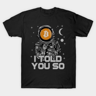 Astronaut BitCoin BTC I Told You So Crypto Token Cryptocurrency Wallet Birthday Gift For Men Women Kids T-Shirt